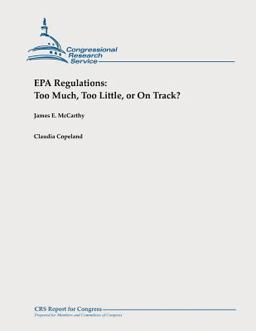 EPA Regulations: Too Much, Too Little, or on Track? EPA Regulations: Too Much, Too Little, or on Track?