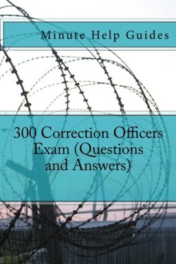 300 Correction Officers Exam (Questions and Answers)