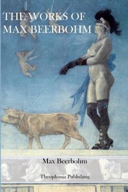 The Works of Max Beerbohm