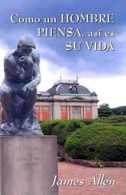 Como un Hombre Piensa, asi Es Su Vida
