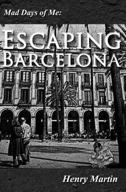 Mad Days of Me: Escaping Barcelona