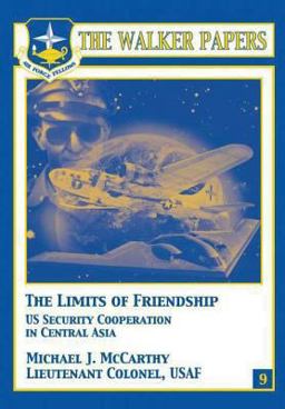 The Limits of Freindship - U. S. Security Cooperation in Central Asia