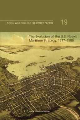 The Evolution of the U. S. Navy's Maritime Strategy, 1977-1986
