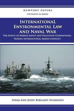 International Environmental Law and Naval War: the Effect of Marine Safety and Pollution Conventions During International Armed Conflict