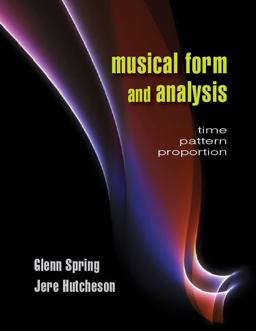 Musical Form and Analysis Time, Pattern, Proportion  9781478607229 Front Cover