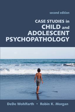 Case Studies in Child and Adolescent Psychopathology 2nd 9781478626633 Front Cover
