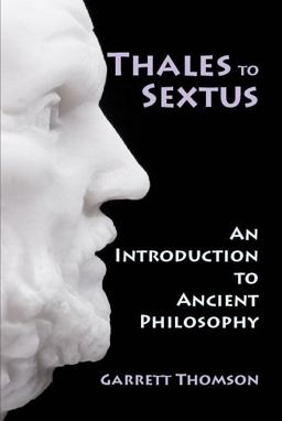 Thales to Sextus An Introduction to Ancient Philosophy  9781478627760 Front Cover