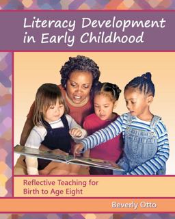 Literacy Development in Early Childhood Reflective Teaching for Birth to Age Eight  9781478630203 Front Cover