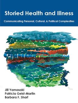Storied Health and Illness Communicating Personal, Cultural, and Political Complexities  9781478632481 Front Cover