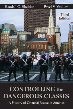 Controlling the Dangerous Classes: A History of Criminal Justice in America 3rd 9781478634867 Front Cover