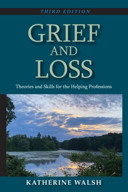 Grief and Loss: Theories and Skills for the Helping Professions  9781478647386 Front Cover