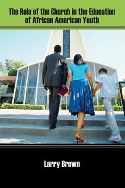 The Role of the Church in the Education of African American Youth The Role of the Church in the Education of African American Youth