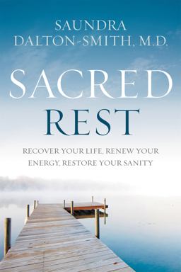 Sacred Rest Recover Your Life, Renew Your Energy, Restore Your Sanity  9781478921677 Front Cover
