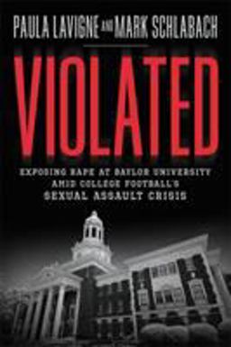 Violated Exposing Rape at Baylor University amid College Football's Sexual Assault Crisis  9781478974086 Front Cover