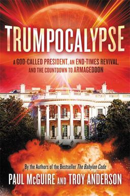 Trumpocalypse The End-Times President, a Battle Against the Globalist Elite, and the Countdown to Armageddon  9781478993599 Front Cover