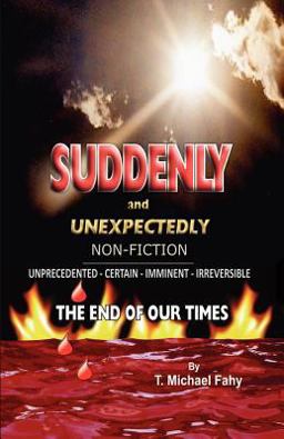 Suddenly and Unexpectedly--Non-Fiction -- the End of Our Times The End of Our Times  9781479110179 Front Cover