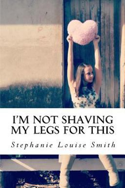 I'm Not Shaving My Legs for This