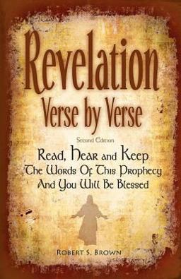 Revelation Verse by Verse, Second Edition (Large Print) Read, Hear and Keep the Words of This Prophecy and You Will Be Blessed