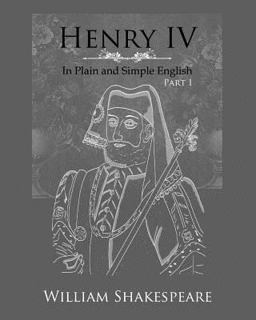 Henry IV: Part One in Plain and Simple English