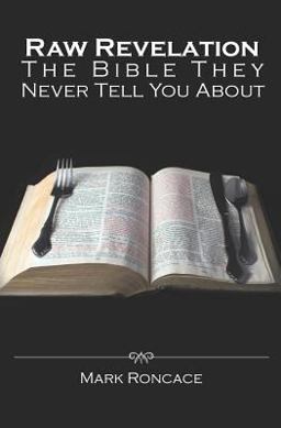 Raw Revelation: the Bible They Never Tell You About