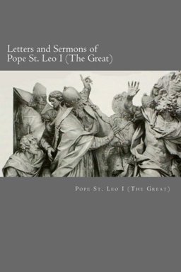 Letters and Sermons of Pope St. Leo I (the Great)