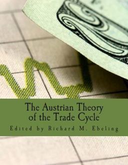 The Austrian Theory of the Trade Cycle
