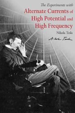 Alternate Currents of High Potential and High Frequency