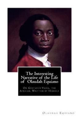 Interesting Narrative of the Life of Olaudah Equiano Or Gustavus Vassa, the African. Written by Himself  9781479319671 Front Cover