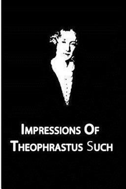 Impressions of Theophrastus Such