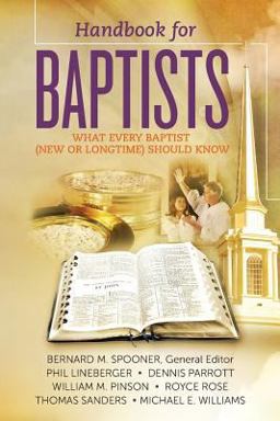 Handbook for Baptists What Every Baptist (New and Longtime) Should Know What Every Baptist (New and Longtime) Should Know  9781479349418 Front Cover