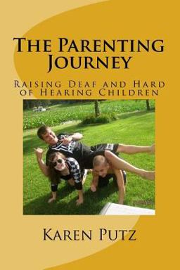 Parenting Journey, Raising Deaf and Hard of Hearing Children  9781479353019 Front Cover