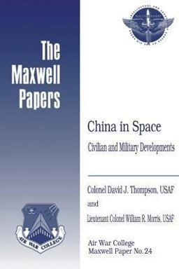 China in Space: Civilian and Military Developments