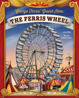 George Ferris' Grand Idea The Ferris Wheel  9781479571659 Front Cover