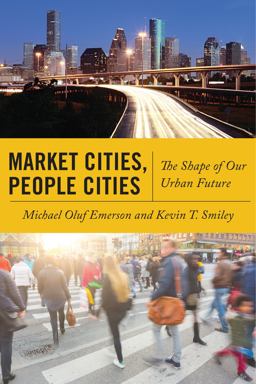 Market Cities, People Cities The Shape of Our Urban Future  9781479800261 Front Cover