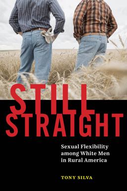Still Straight: Sexual Flexibility Among White Men in Rural America  9781479801107 Front Cover