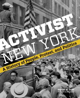 Activist New York A History of People, Protest, and Politics  9781479804603 Front Cover