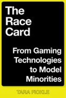 Race Card From Gaming Technologies to Model Minorities  9781479805952 Front Cover