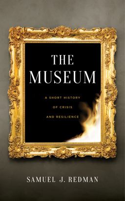 Museum A Short History of Crisis and Resilience  9781479809332 Front Cover