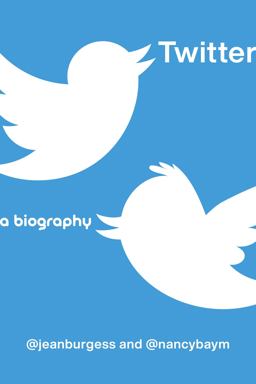 Twitter A Biography  9781479811069 Front Cover