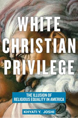 White Christian Privilege The Illusion of Religious Equality in America  9781479812004 Front Cover