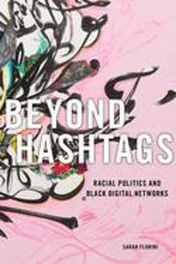 Beyond Hashtags Racial Politics and Black Digital Networks  9781479813056 Front Cover
