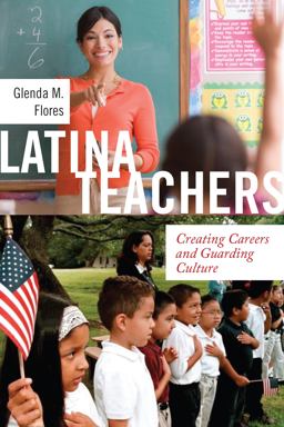 Latina Teachers Creating Careers and Guarding Culture  9781479813537 Front Cover
