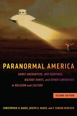 Paranormal America: Ghost Encounters, Ufo Sightings, Bigfoot Hunts, and Other Curiosities in Religion and Culture  9781479815289 Front Cover