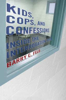 Kids, Cops, and Confessions Inside the Interrogation Room  9781479816385 Front Cover