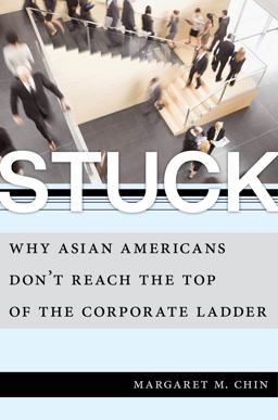 Stuck Why Asian Americans Don't Reach the Top of the Corporate Ladder  9781479816811 Front Cover