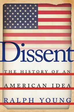 Dissent The History of an American Idea  9781479819836 Front Cover