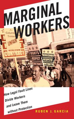 Marginal Workers How Legal Fault Lines Divide Workers and Leave Them Without Protection  9781479823581 Front Cover