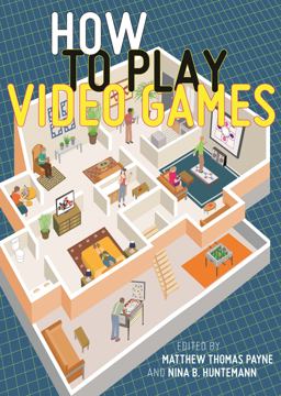 How to Play Video Games  9781479827985 Front Cover
