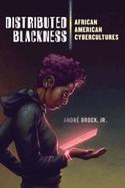 Distributed Blackness African American Cybercultures  9781479829965 Front Cover