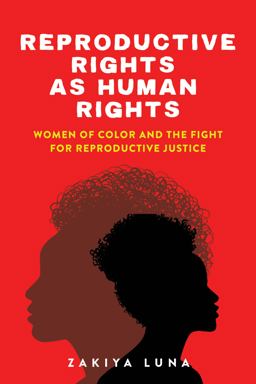 Reproductive Rights As Human Rights Women of Color and the Fight for Reproductive Justice  9781479831296 Front Cover